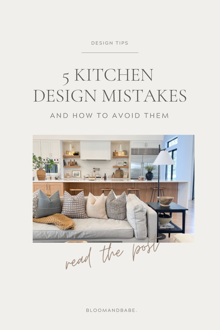 Five Kitchen Design Mistakes (and How to Avoid Them) - BLOOM AND BABE