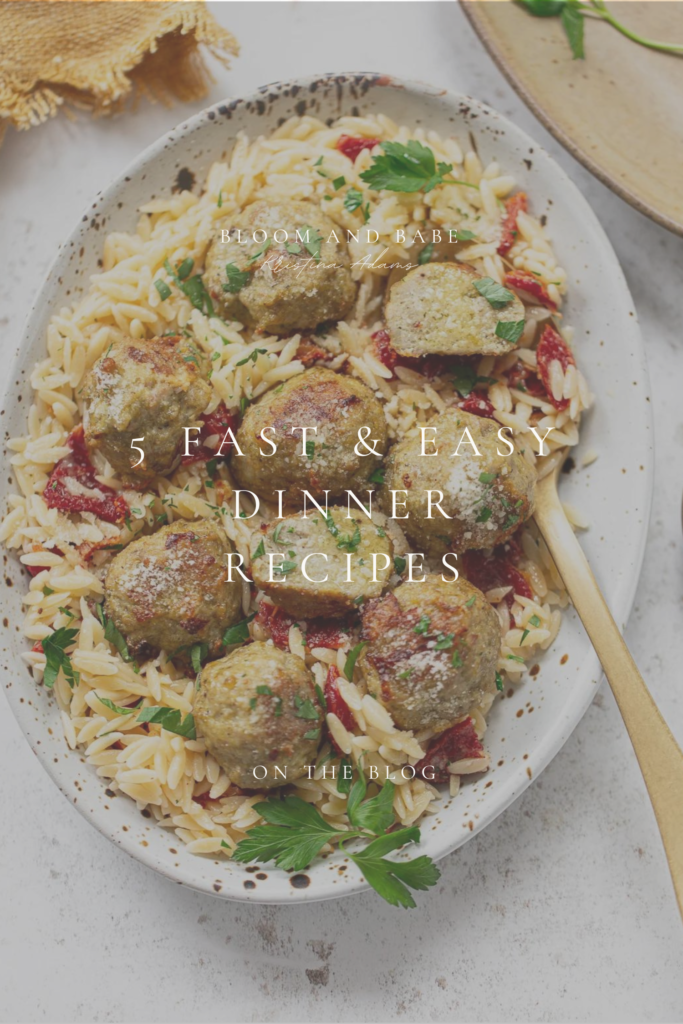 5 Fast and Easy Dinner Recipes! - BLOOM AND BABE