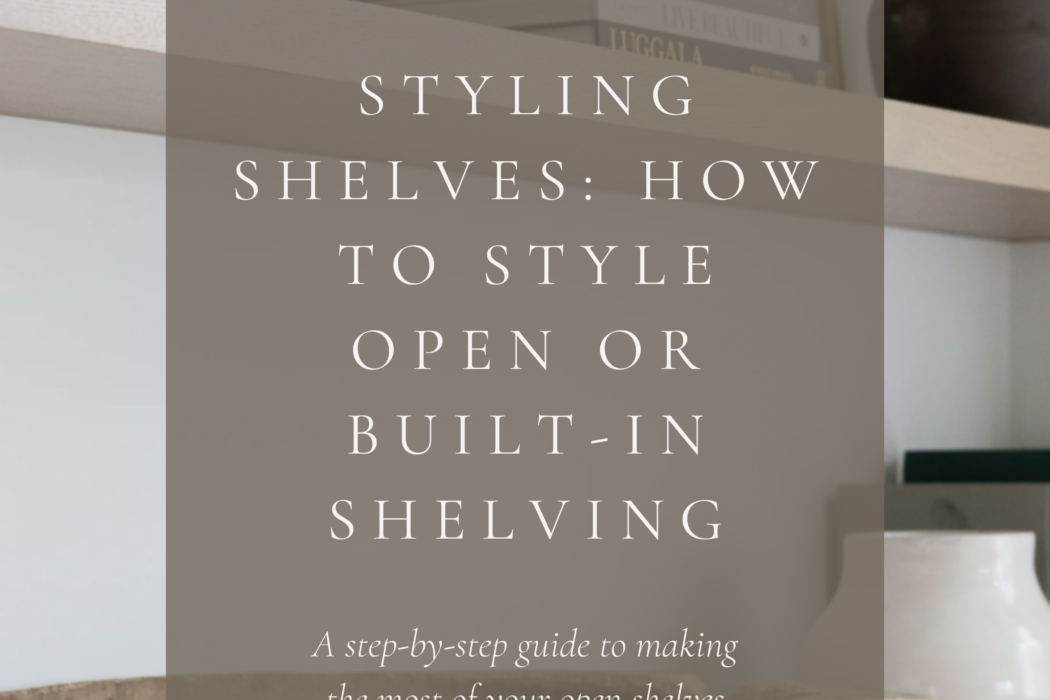 Styling Shelves: How to Style Open or Built-In Shelving