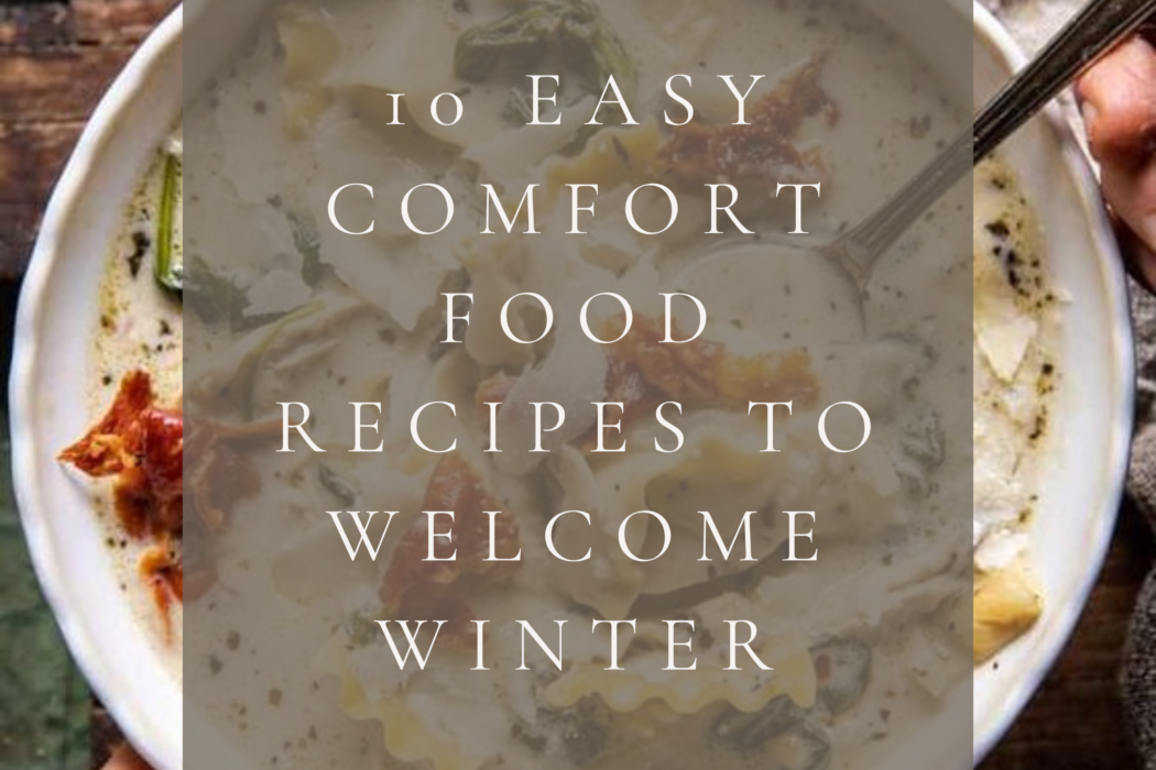 10 Easy Comfort Food Recipes to Welcome Winter