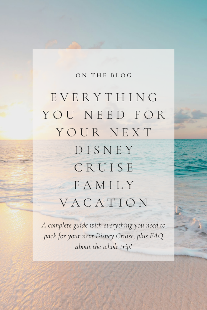 Everything You Need for Your Next Disney Cruise Family Vacation