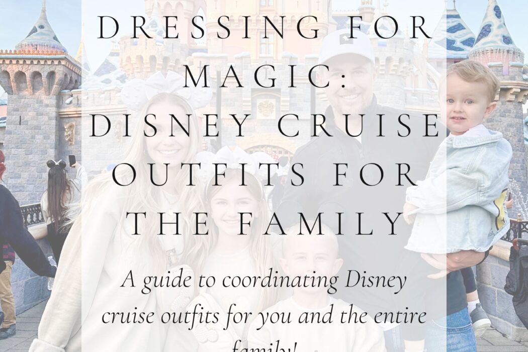 Dressing for Magic: Disney Cruise Outfits for the Family