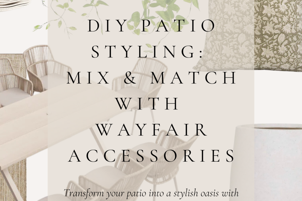 DIY Patio Styling: Mix & Match with Wayfair Accessories