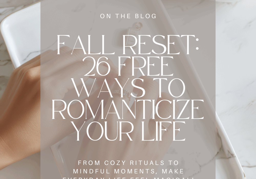 26 Free Ways to Romanticize Your Life This Fall